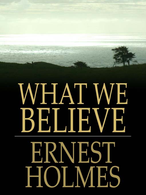 Title details for What We Believe by Ernest Holmes - Available